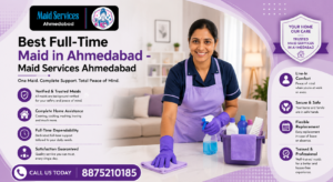 Read more about the article Full-Time Maid in Ahmedabad – Professional Domestic in  Bopal