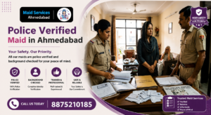 Read more about the article Police Verified Maid in Ahmedabad: Why Hiring a Verified Maid Is the Safest Choice 